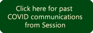 Click here for past COVID communications from Session